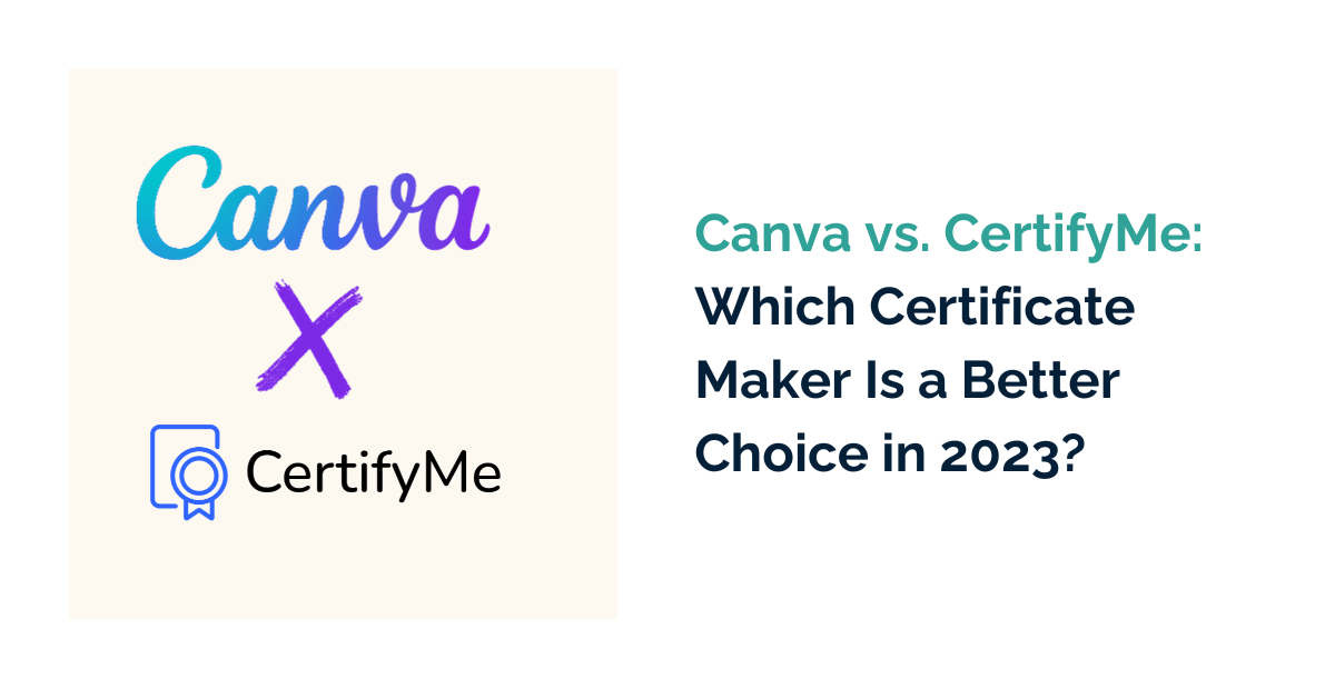 Canva vs. CertifyMe: Which Certificate Maker Is a Better Choice in 2023?